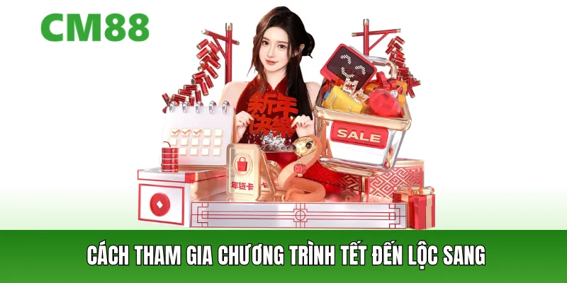 Cách tham gia chương trình tết đến lộc sang